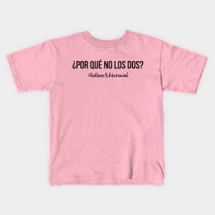 Por Qué No Los Dos? Why Not Both, Latinx Bisexual Pride - Black Text Kids T-Shirt